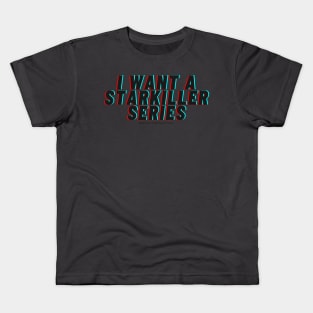 I want a Starkiller Series Kids T-Shirt